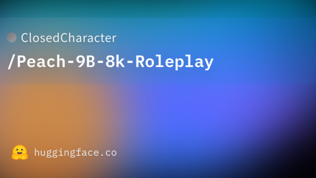 ClosedCharacter/Peach-9B-8k-Roleplay