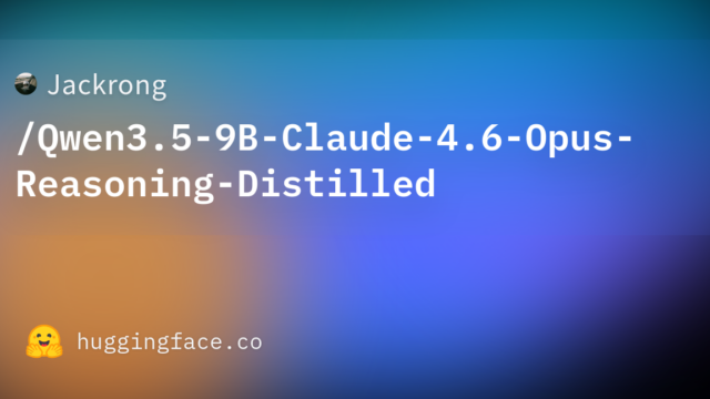 Jackrong/Qwen3.5-9B-Claude-4.6-Opus-Reasoning-Distilled
