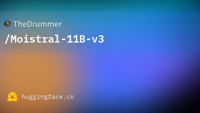 TheDrummer/Moistral-11B-v3
