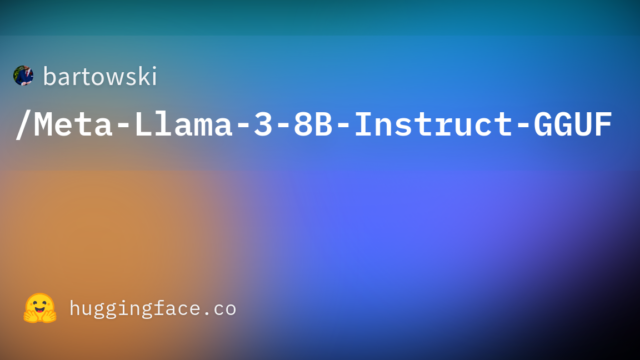 bartowski/Meta-Llama-3-8B-Instruct-GGUF