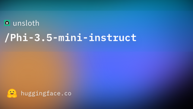unsloth/Phi-3.5-mini-instruct