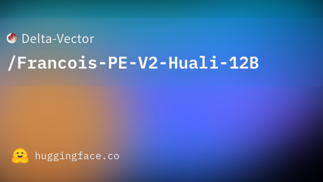 Delta-Vector/Francois-PE-V2-Huali-12B