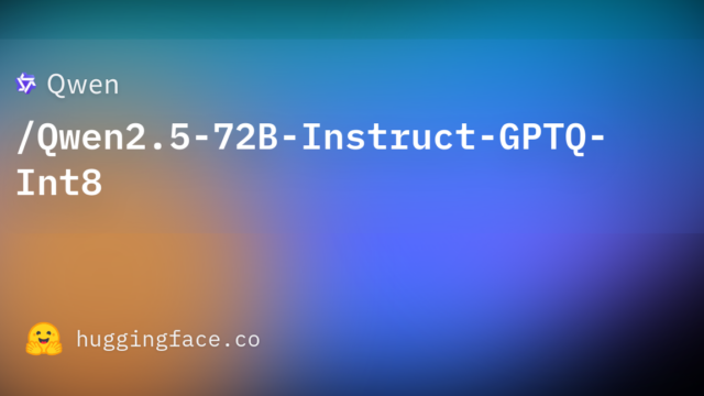 Qwen/Qwen2.5-72B-Instruct-GPTQ-Int8