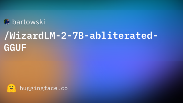bartowski/WizardLM-2-7B-abliterated-GGUF