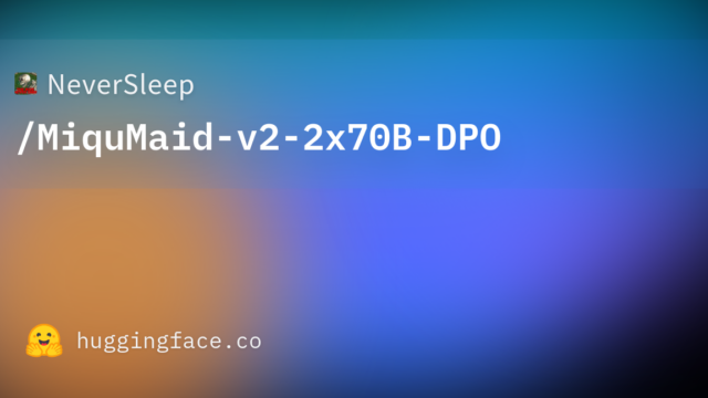 NeverSleep/MiquMaid-v2-2x70B-DPO