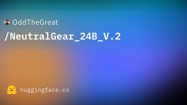 OddTheGreat/NeutralGear_24B_V.2