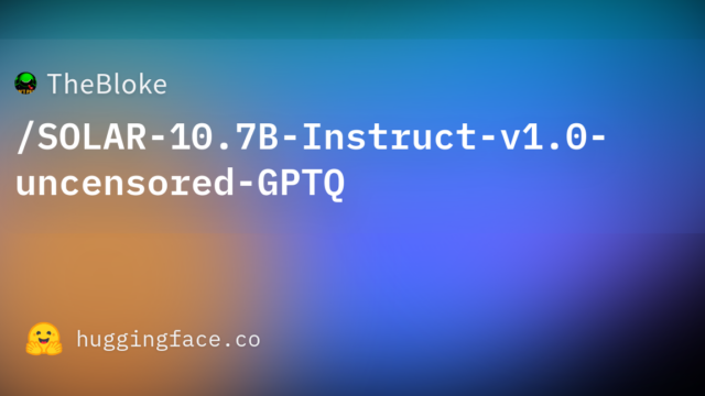 TheBloke/SOLAR-10.7B-Instruct-v1.0-uncensored-GPTQ