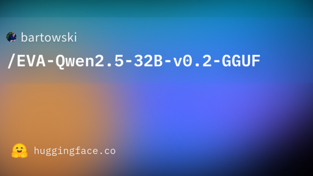bartowski/EVA-Qwen2.5-32B-v0.2-GGUF