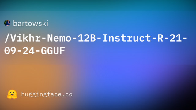 bartowski/Vikhr-Nemo-12B-Instruct-R-21-09-24-GGUF