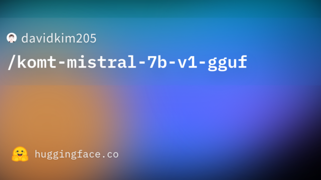 davidkim205/komt-mistral-7b-v1-gguf