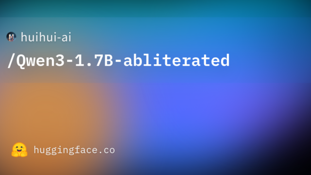 huihui-ai/Qwen3-1.7B-abliterated