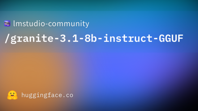 lmstudio-community/granite-3.1-8b-instruct-GGUF