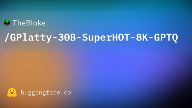 TheBloke/GPlatty-30B-SuperHOT-8K-GPTQ