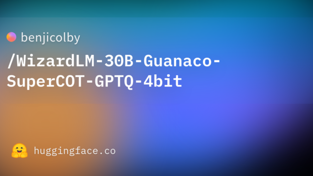 benjicolby/WizardLM-30B-Guanaco-SuperCOT-GPTQ-4bit