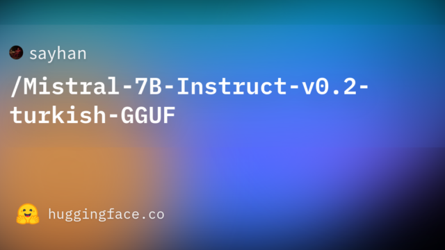 sayhan/Mistral-7B-Instruct-v0.2-turkish-GGUF