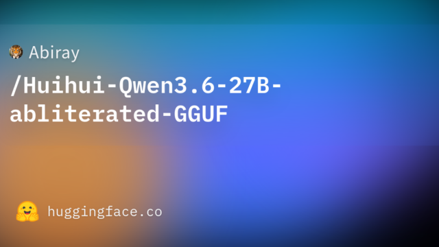 Abiray/Huihui-Qwen3.6-27B-abliterated-GGUF