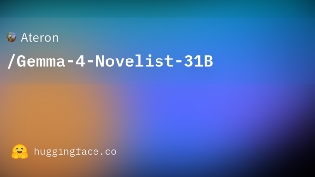 Ateron/Gemma-4-Novelist-31B
