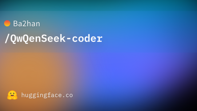 Ba2han/QwQenSeek-coder