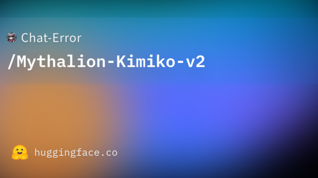 Chat-Error/Mythalion-Kimiko-v2