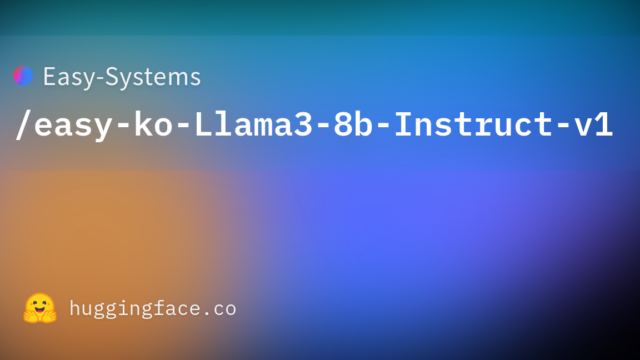 Easy-Systems/easy-ko-Llama3-8b-Instruct-v1