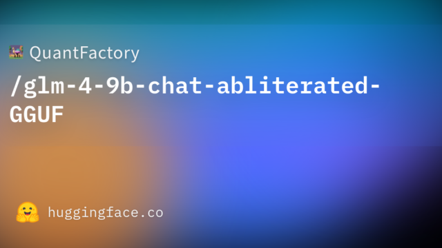 QuantFactory/glm-4-9b-chat-abliterated-GGUF