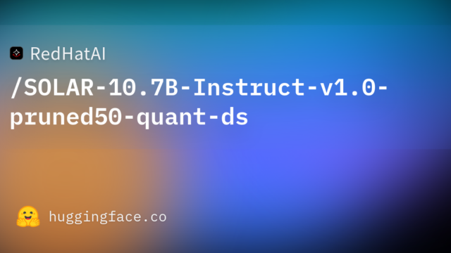 RedHatAI/SOLAR-10.7B-Instruct-v1.0-pruned50-quant-ds