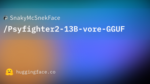 SnakyMcSnekFace/Psyfighter2-13B-vore-GGUF