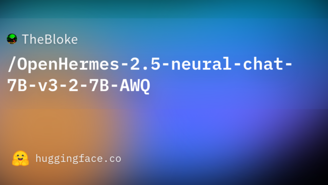 TheBloke/OpenHermes-2.5-neural-chat-7B-v3-2-7B-AWQ