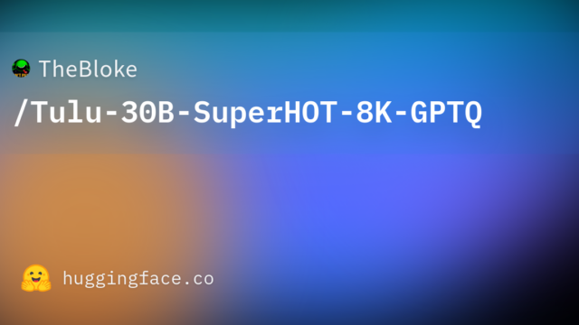 TheBloke/Tulu-30B-SuperHOT-8K-GPTQ