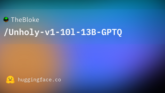 TheBloke/Unholy-v1-10l-13B-GPTQ