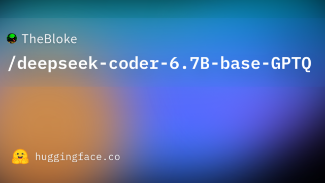 TheBloke/deepseek-coder-6.7B-base-GPTQ