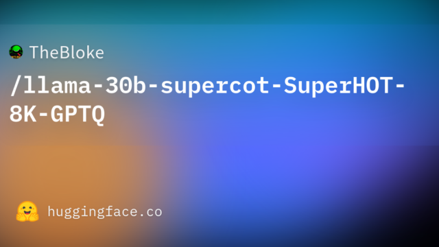 TheBloke/llama-30b-supercot-SuperHOT-8K-GPTQ