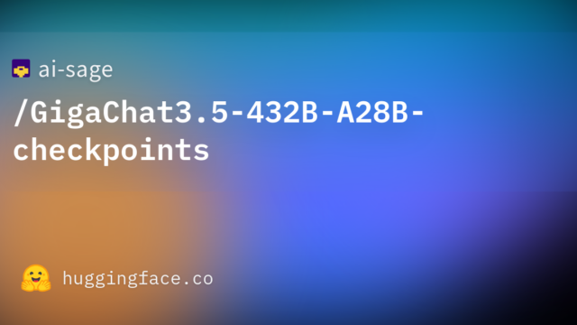 ai-sage/GigaChat3.5-432B-A28B-checkpoints