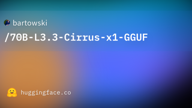 bartowski/70B-L3.3-Cirrus-x1-GGUF