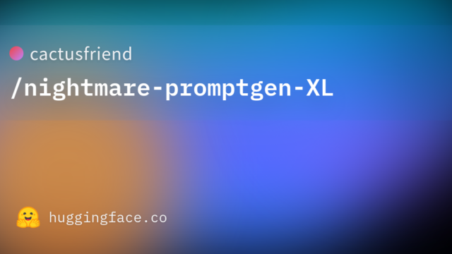 cactusfriend/nightmare-promptgen-XL