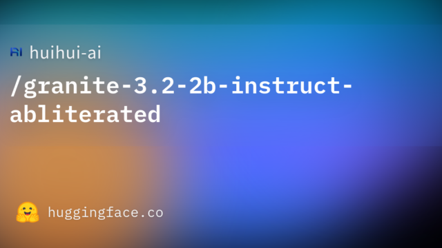 huihui-ai/granite-3.2-2b-instruct-abliterated