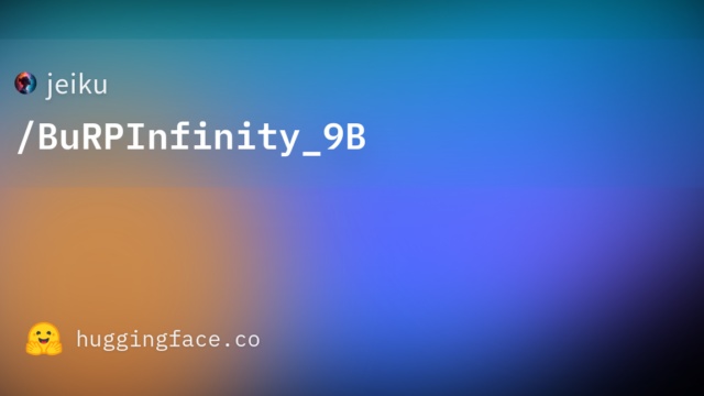 jeiku/BuRPInfinity_9B