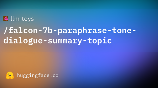 llm-toys/falcon-7b-paraphrase-tone-dialogue-summary-topic