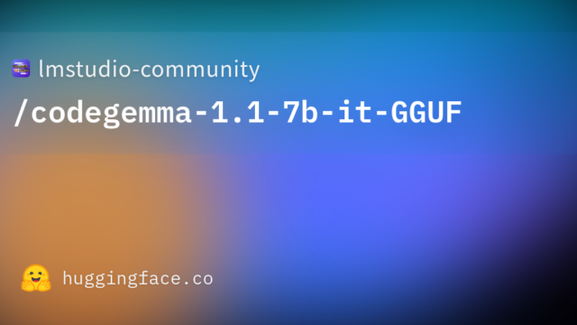 lmstudio-community/codegemma-1.1-7b-it-GGUF