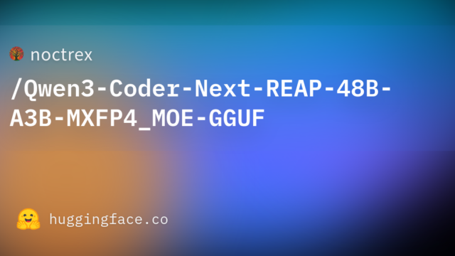 noctrex/Qwen3-Coder-Next-REAP-48B-A3B-MXFP4_MOE-GGUF