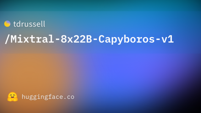 tdrussell/Mixtral-8x22B-Capyboros-v1