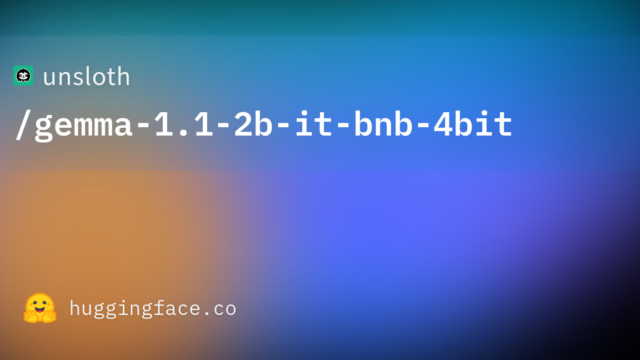 unsloth/gemma-1.1-2b-it-bnb-4bit