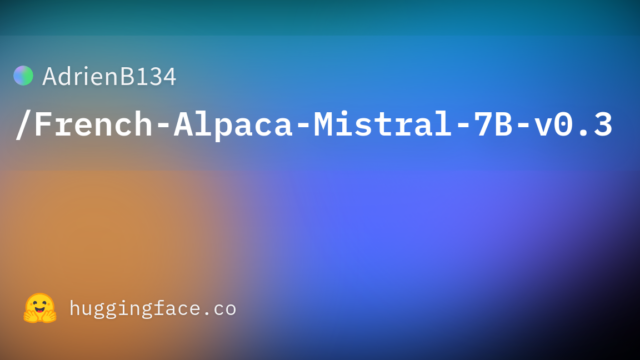 AdrienB134/French-Alpaca-Mistral-7B-v0.3