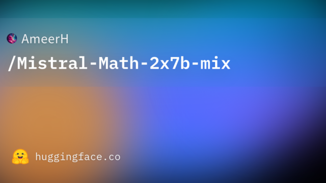 AmeerH/Mistral-Math-2x7b-mix