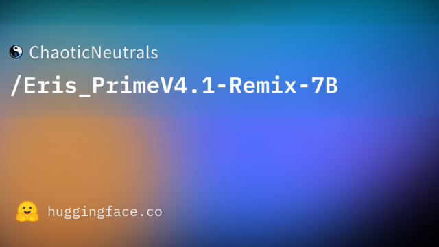 ChaoticNeutrals/Eris_PrimeV4.1-Remix-7B