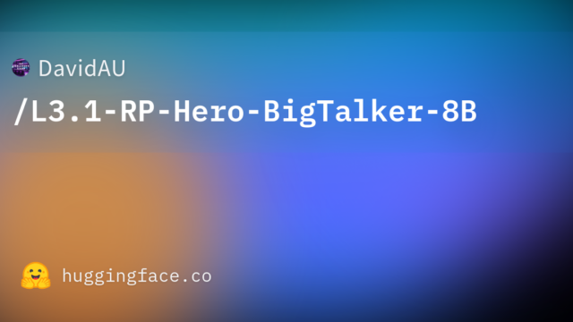 DavidAU/L3.1-RP-Hero-BigTalker-8B