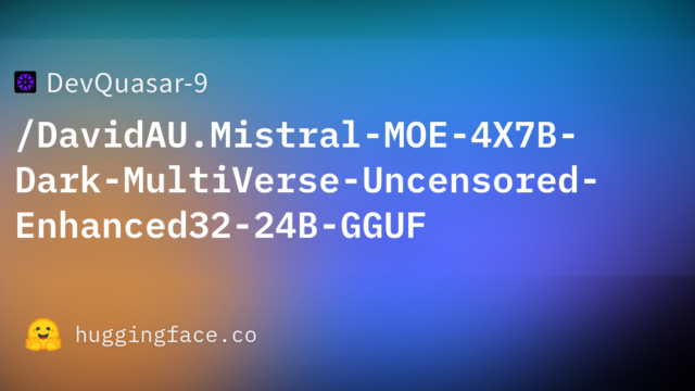 DevQuasar-9/DavidAU.Mistral-MOE-4X7B-Dark-MultiVerse-Uncensored-Enhanced32-24B-GGUF