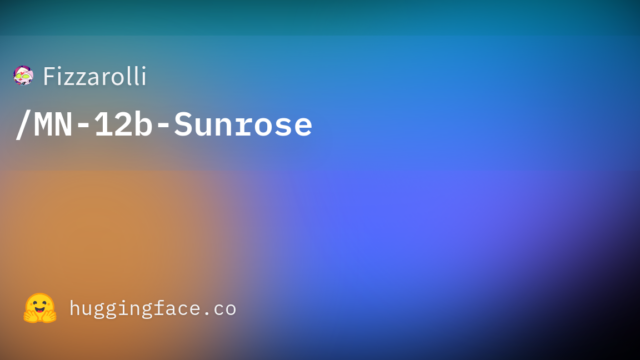 Fizzarolli/MN-12b-Sunrose