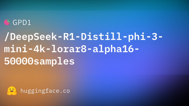 GPD1/DeepSeek-R1-Distill-phi-3-mini-4k-lorar8-alpha16-50000samples