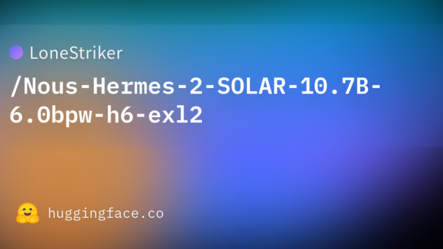 LoneStriker/Nous-Hermes-2-SOLAR-10.7B-6.0bpw-h6-exl2